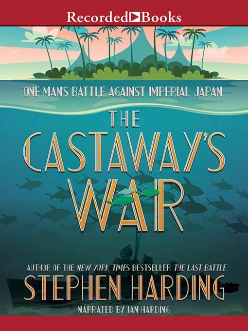 Title details for The Castaway's War by Stephen Harding - Available